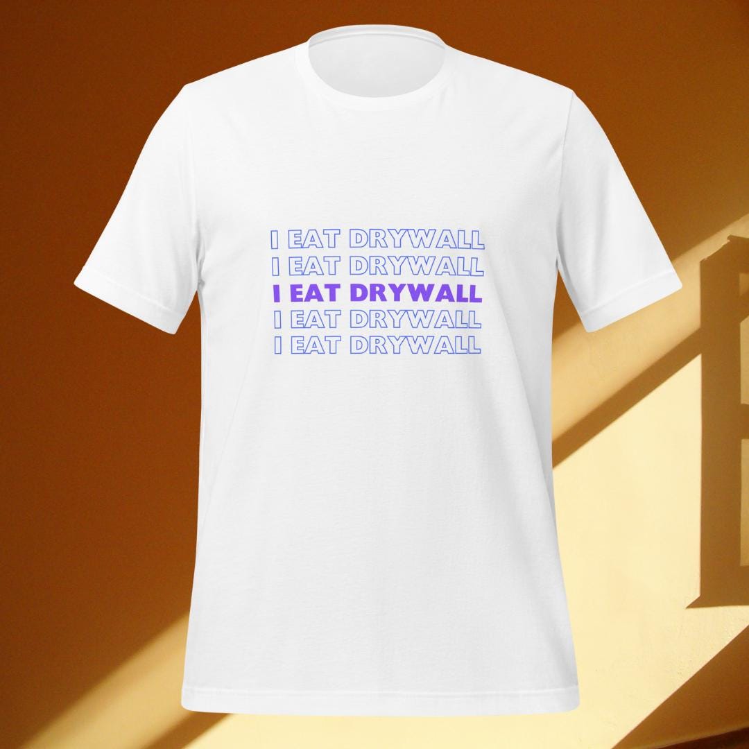 I Eat Drywall Shirt, Funny Shirt With Sayings, Short Sleeve Soft Cotton Shirt, Summer Streetwear Shirt